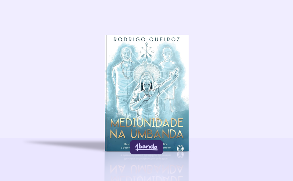 Mediunidade na Umbanda: Descubra os Fundamentos da Prática e Desenvolvimento do Médium de Terreiro
